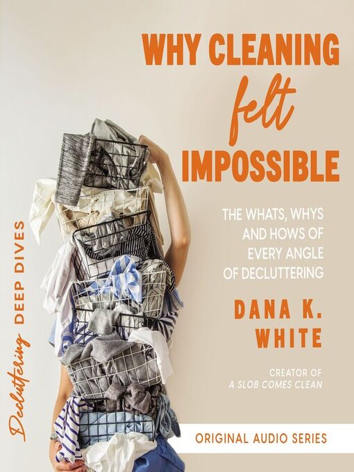 Title details for Why Cleaning Felt Impossible by Dana K. White - Available